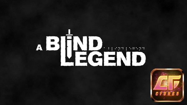 Game A Blind Legend - Cuộc phiêu lưu bằng âm thanh độc đáo